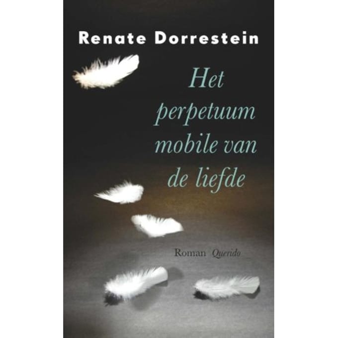 Het Perpetuum Mobile Van De Liefde - Renate Dorrestein