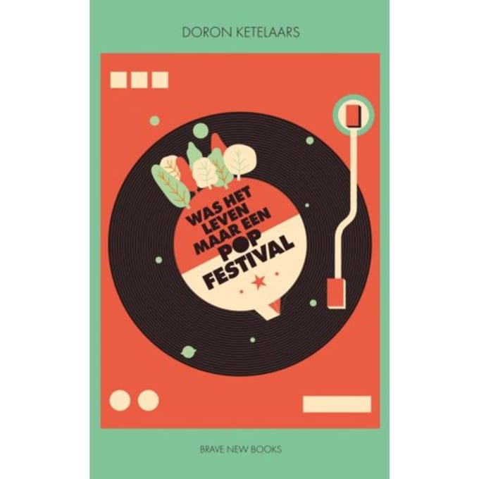 Was Het Leven Maar Een Popfestival - Doron Ketelaars