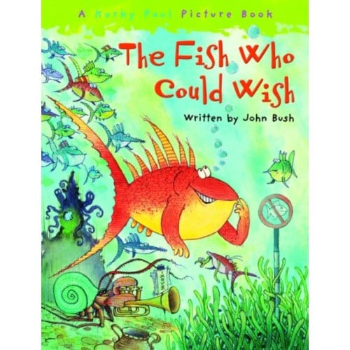 The Fish Who Could Wish - John Bush