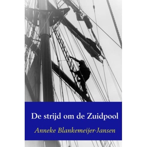 De Strijd Om De Zuidpool - Anneke Blankemeijer-Jansen