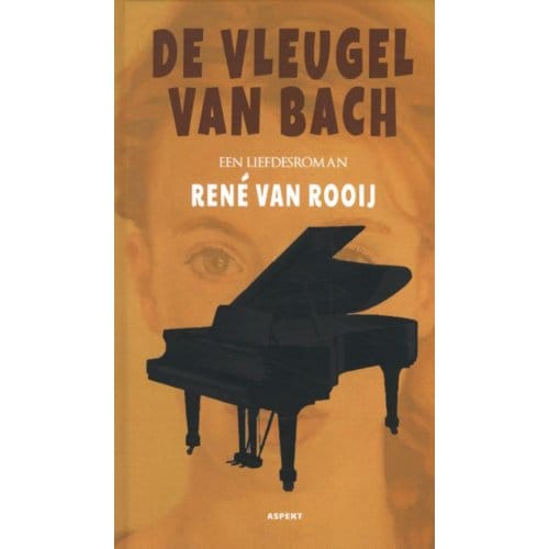 De Vleugel Van Bach - René van Rooij