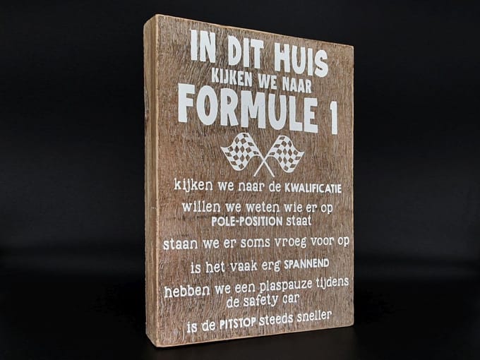 tekstblok 25x18xcm in dit huis kijken we naar formule 1 naturel / wit cadeau
