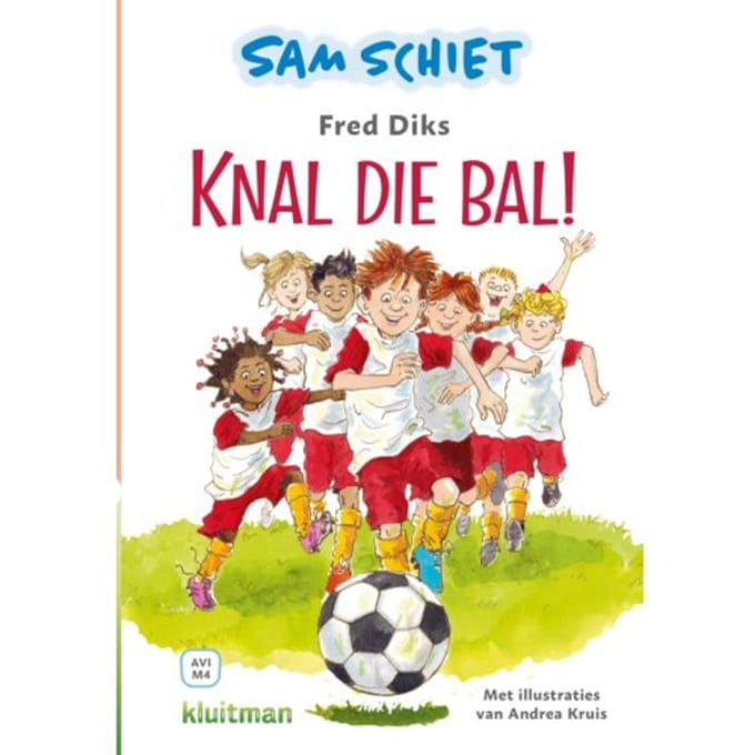 Sam Schiet. Knal Die Bal! - Leren Lezen Met Kluitman - Fred Diks