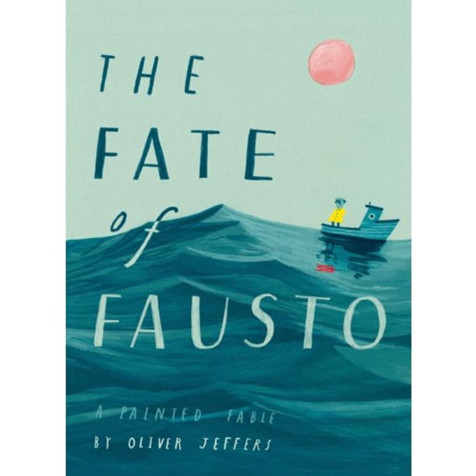 The Fate Of Fausto - Oliver Jeffers