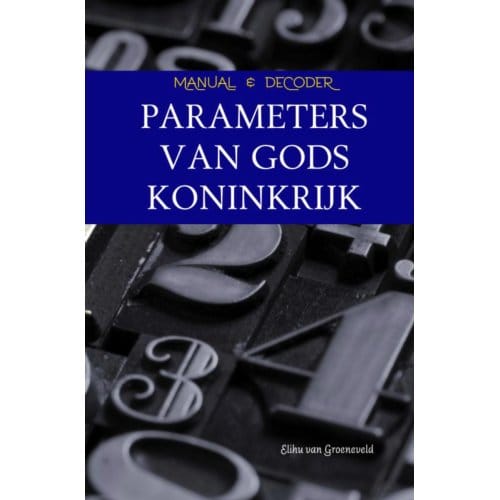 Parameters Van Gods Koninkrijk - Elihu van Groeneveld