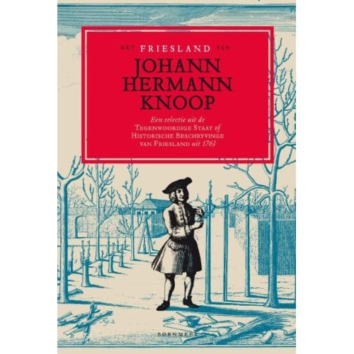 Het Friesland Van Johann Hermann Knoop - Johann Hermann Knoop