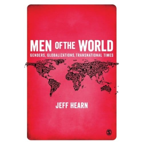 Men Of The World: Genders, Globalizations, Transnational Times - Hearn