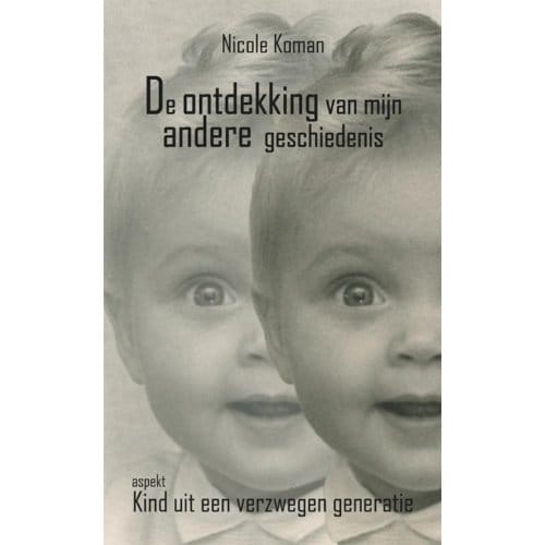 De Ontdekking Van Mijn Andere Geschiedenis - Nicole Koman
