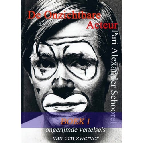 De Onzichtbare Acteur - Boek I - Pari Alexander Schoorel