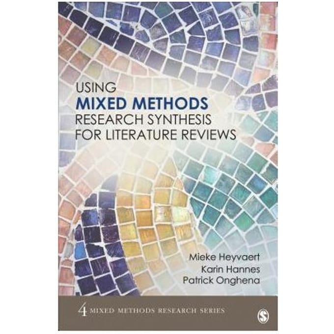 Using Mixed Methods Research Synthesis For Literature Reviews - Heyvaert