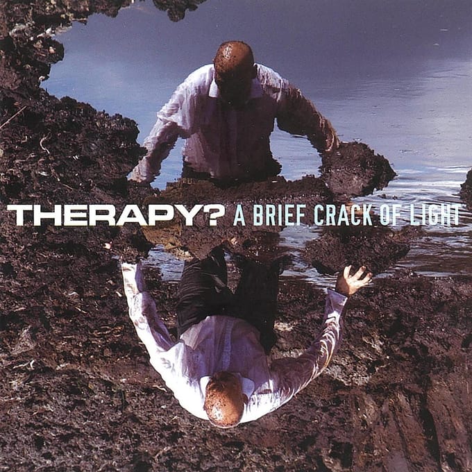 A Brief Crack Of Light - Therapy?