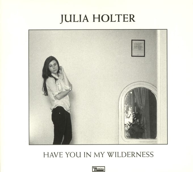 Have You In My Wilderness - Julia Holter