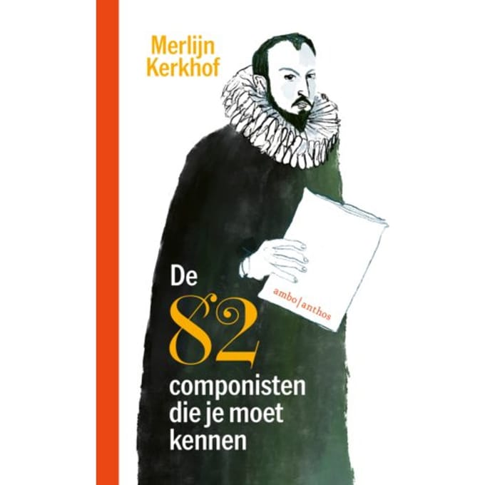 De 82 Componisten Die Je Moet Kennen - Merlijn Kerkhof