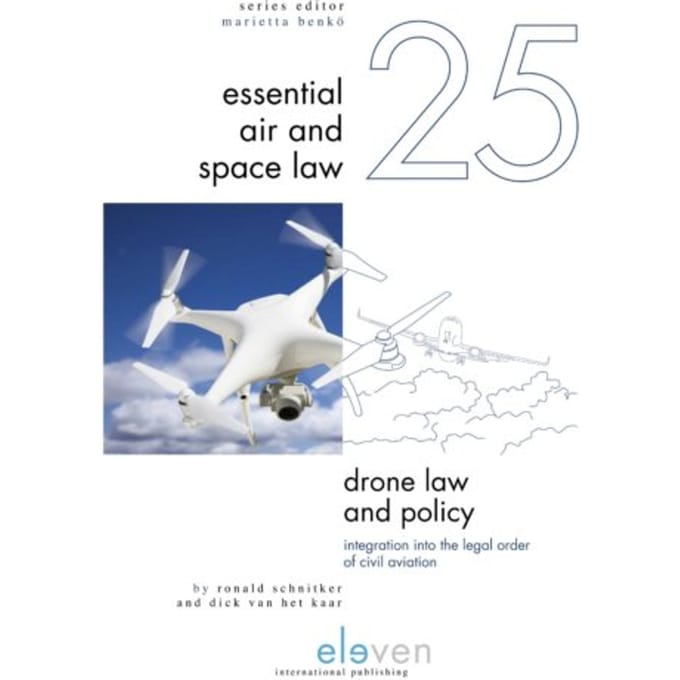 Drone Law And Policy - Essential Air And Space Law - Ronald Schnitker