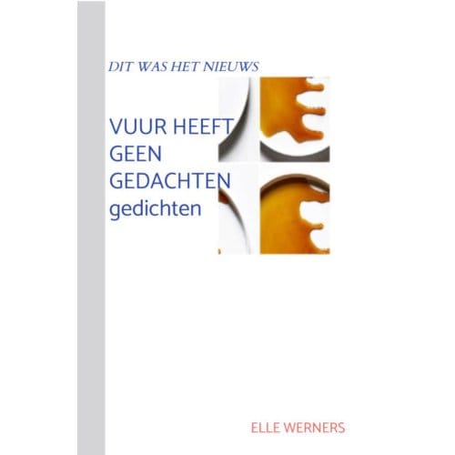 Vuur Heeft Geen Gedachten - ELLE WERNERS
