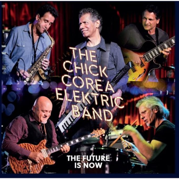 Future Is Now - The Chick Corea Elektric Band