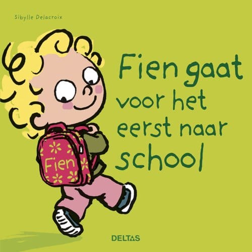 Fien Gaat Voor Het Eerst Naar School - Sibylle Delacroix