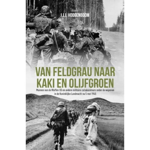 Van Feldgrau Naar Kaki En Olijfgroen - J.J.J Hoogenboom
