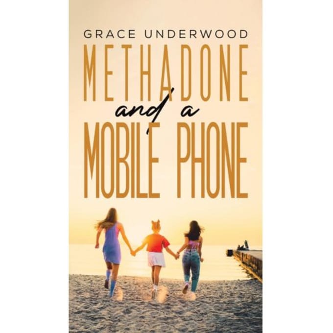 Methadone And A Mobile Phone - Underwood, Grace