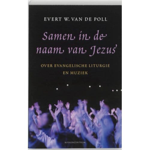 Samen In De Naam Van Jezus - E.W. Van de Poll