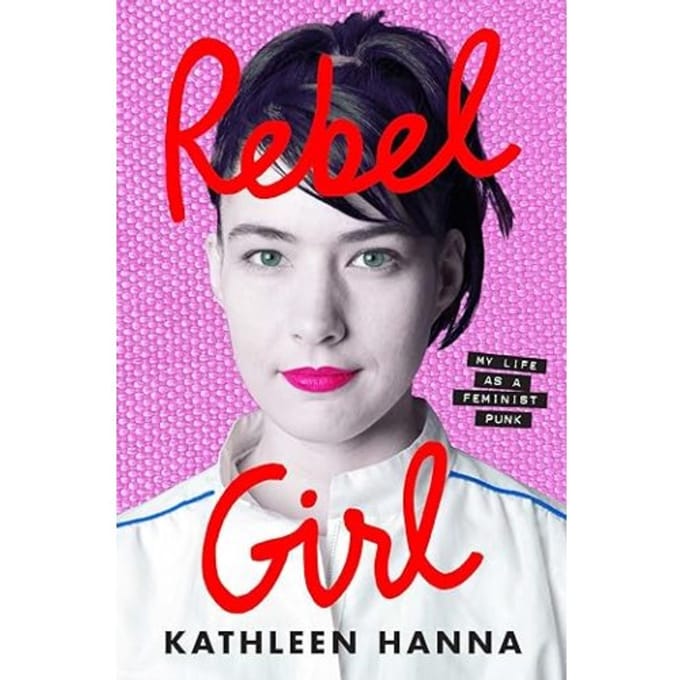 Rebel Girl - Kathleen Hanna