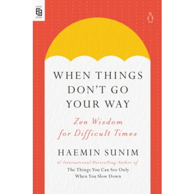 When Things Don't Go Your Way - Haemin Sunim
