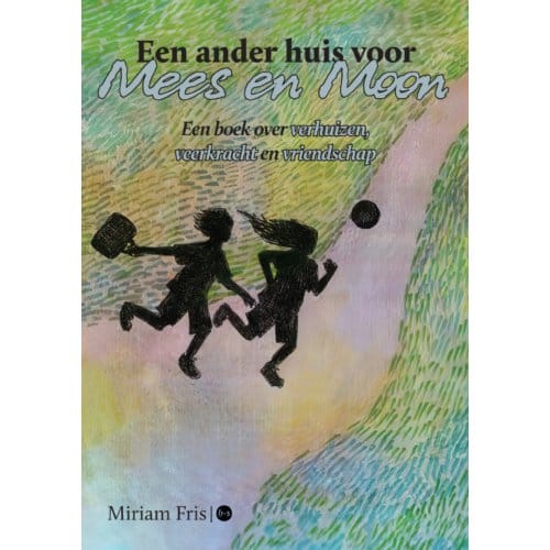 Een Ander Huis Voor Mees En Moon - Miriam Fris