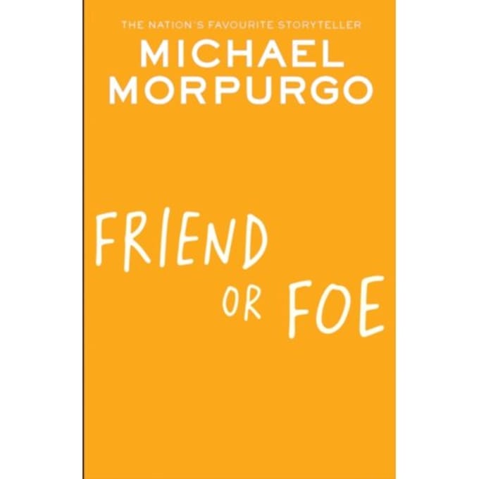 Friend Or Foe - Michael Morpurgo