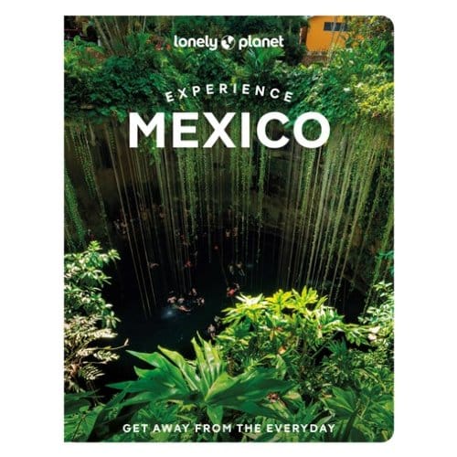 Lonely Planet Experience Mexico - Lonely Planet Experience