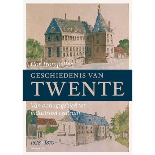 Geschiedenis Van Twente (1528-1870) - Cor Trompetter