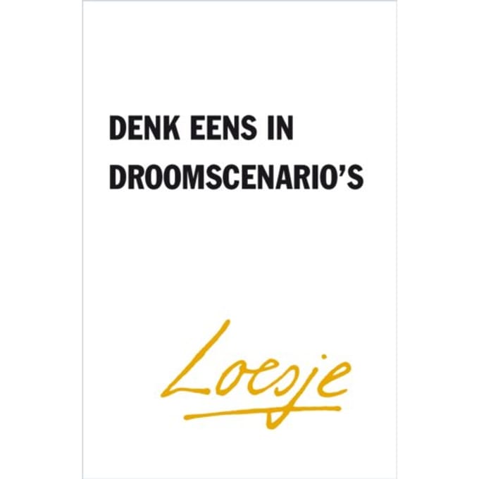 Denk Eens In Droomscenario's - Loesje