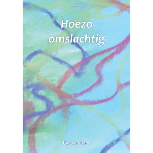 Hoezo Omslachtig - Eva van Baar