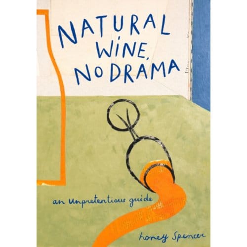 Natural Wine, No Drama - Honey Spencer