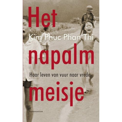 Het Napalmmeisje - Kim Phuc Phan Thi