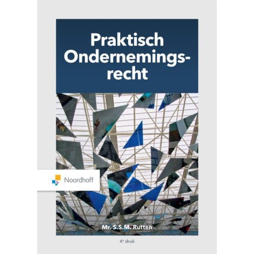 Praktisch Ondernemingsrecht - S.S.M. Rutten