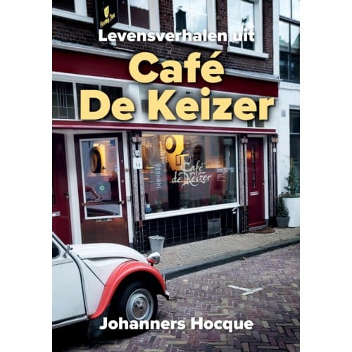 Levensverhalen Uit Café De Keizer - J. Hocque