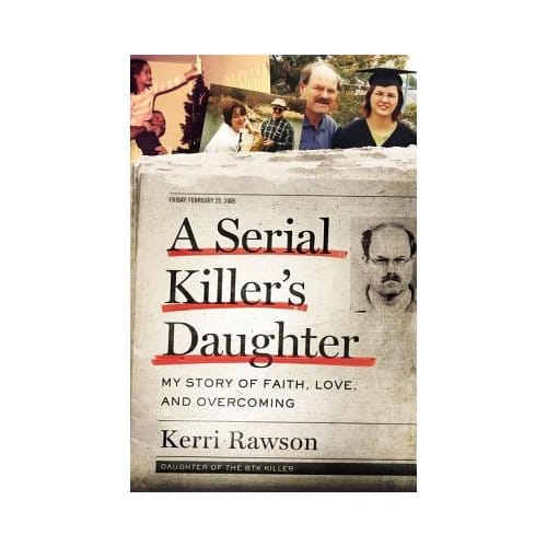 A Serial Killer's Daughter - Kerri Rawson
