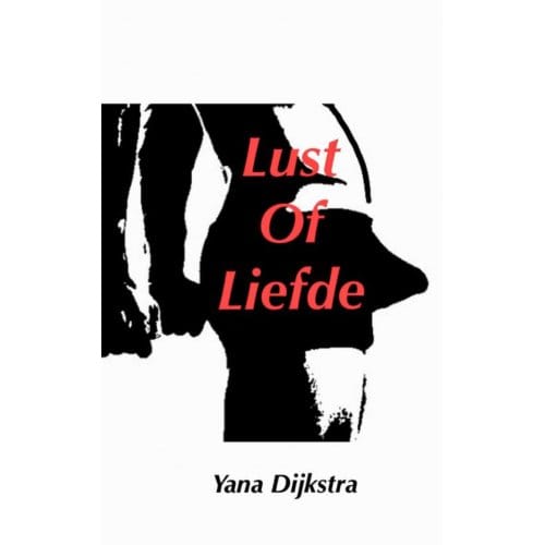 Lust Of Liefde - Yana Dijkstra