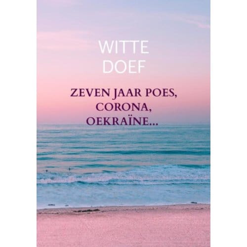 Zeven Jaar Poes, Corona, Oekraïne... - Witte Doef