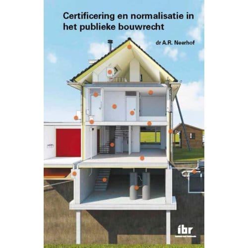Certificering En Normalisatie In Het Publieke Bouwrecht - A.R. Neerhof