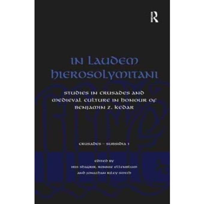 In Laudem Hierosolymitani - Crusades - Subsidia - Ronnie Ellenblum