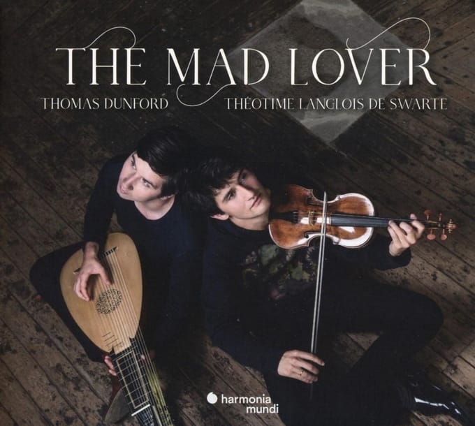 Thomas Dunford, Théotime Langlois de Swarte - The Mad Lover (CD)