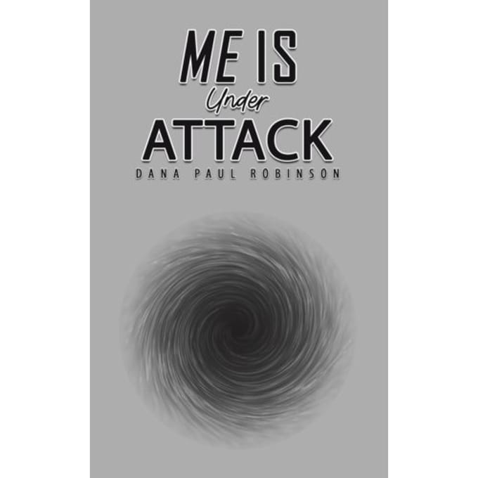 Me Is Under Attack - Dana Paul Robinson