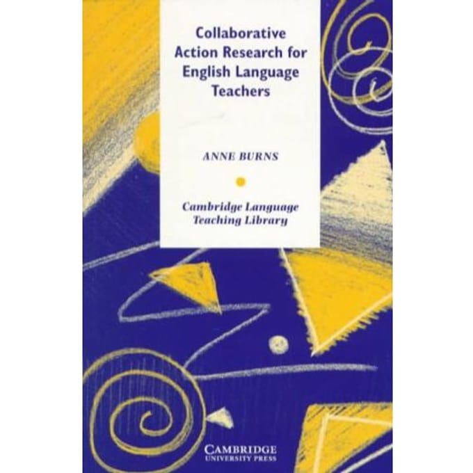 Collaborative Action Research For English Language Teachers - Burns, Anne