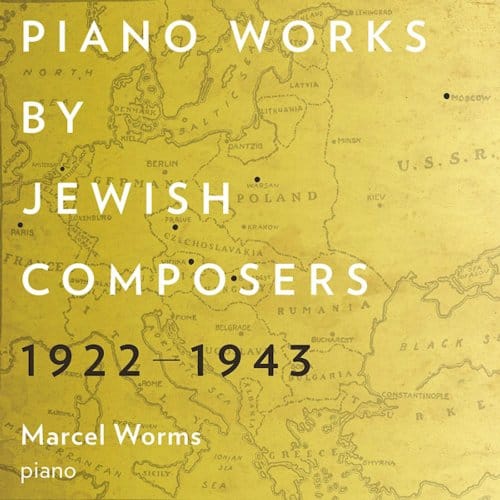 Piano Works By Jewish Composers 1922-1943 - Marcel Worms
