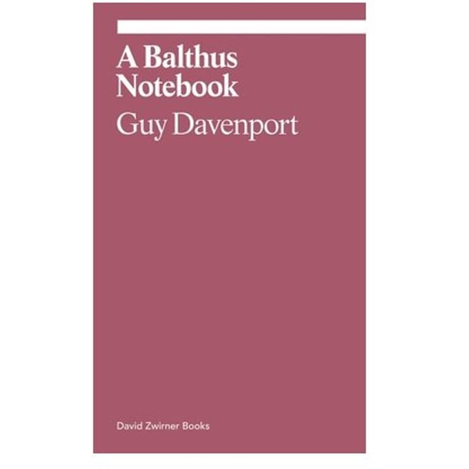 A Balthus Notebook - Ekphrasis - Guy Davenport