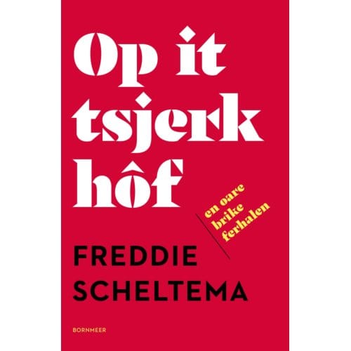 Op It Tsjerkhôf En Oare Brike Ferhalen - Freddie Scheltema