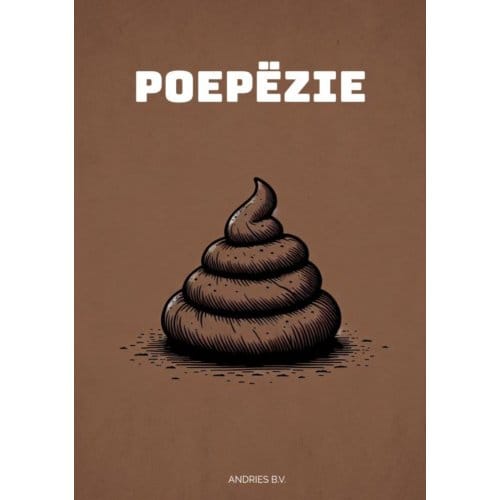 Poepëzie - Poëzie Over Poep - Andries B.V.