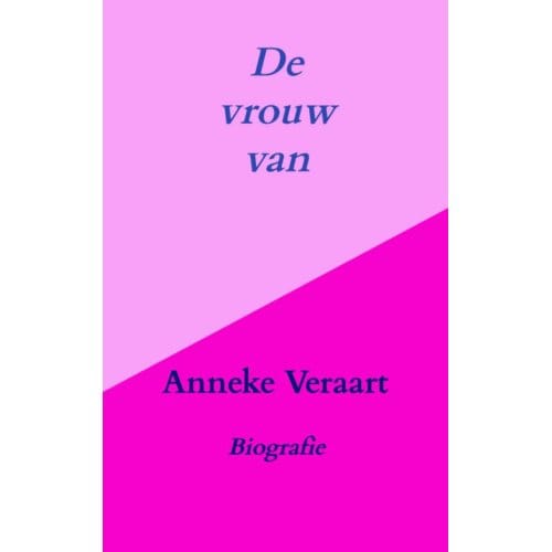 De Vrouw Van - Anneke Veraart