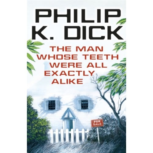 The Man Whose Teeth Were All Exactly Alike - Philip K Dick